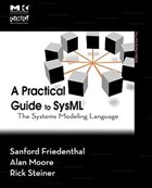 A Practical Guide to SysML (Revised Printing): The Systems Modeling Language